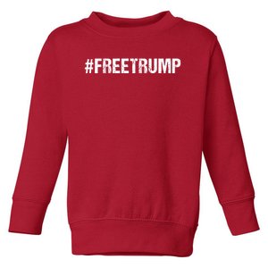 Free Trump Free Donald Trump 2024 #Freetrump Toddler Sweatshirt