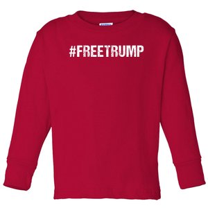 Free Trump Free Donald Trump 2024 #Freetrump Toddler Long Sleeve Shirt