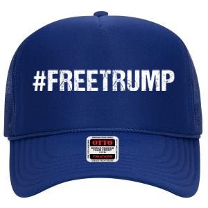 Free Trump Free Donald Trump 2024 #Freetrump High Crown Mesh Back Trucker Hat