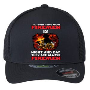 Firefighter The Funny Thing About Fire Is Night And Day Gift Flexfit Unipanel Trucker Cap