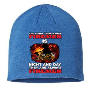 Firefighter The Funny Thing About Fire Is Night And Day Gift Sustainable Beanie