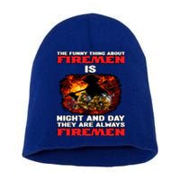 Firefighter The Funny Thing About Fire Is Night And Day Gift Short Acrylic Beanie