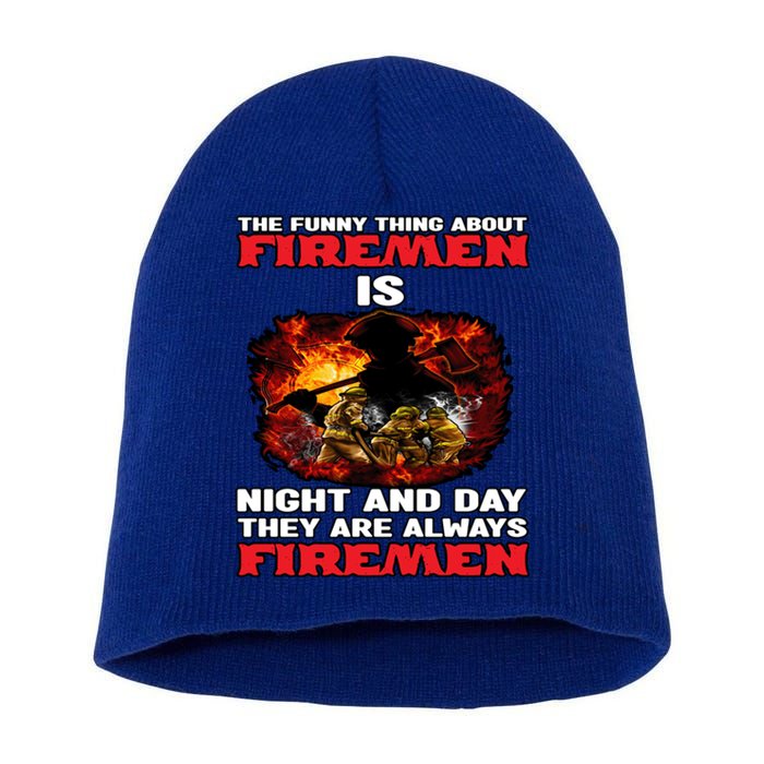 Firefighter The Funny Thing About Fire Is Night And Day Gift Short Acrylic Beanie