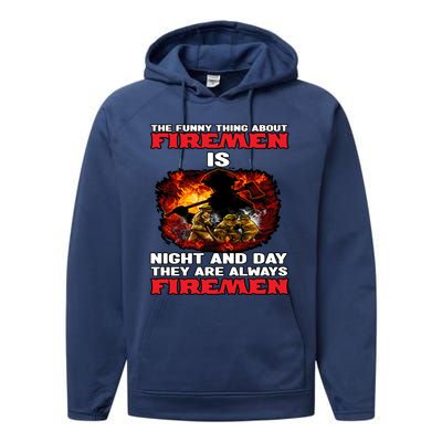 Firefighter The Funny Thing About Fire Is Night And Day Gift Performance Fleece Hoodie