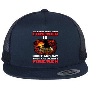 Firefighter The Funny Thing About Fire Is Night And Day Gift Flat Bill Trucker Hat