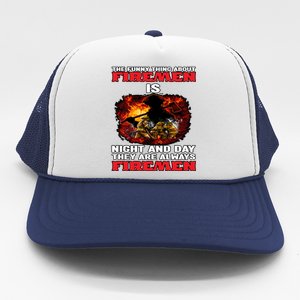 Firefighter The Funny Thing About Fire Is Night And Day Gift Trucker Hat