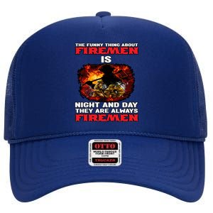 Firefighter The Funny Thing About Fire Is Night And Day Gift High Crown Mesh Back Trucker Hat