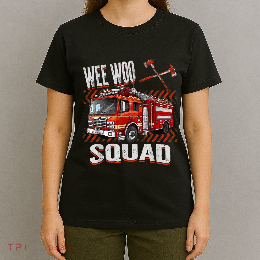 Fire Truck Firefighters Lovers Wee Woo Squad T-Shirt