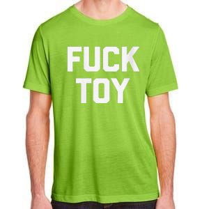 Fuck Toy Funny Saying Sarcastic Novelty Sexy Sex Adult ChromaSoft Performance T-Shirt