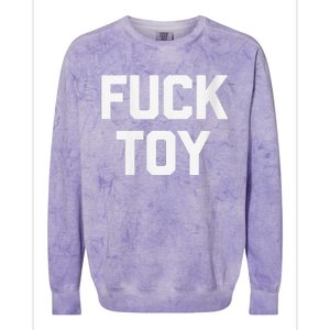 Fuck Toy Funny Saying Sarcastic Novelty Sexy Sex Colorblast Crewneck Sweatshirt