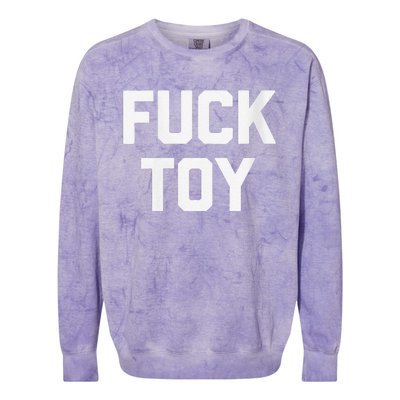 Fuck Toy Funny Saying Sarcastic Novelty Sexy Sex Colorblast Crewneck Sweatshirt