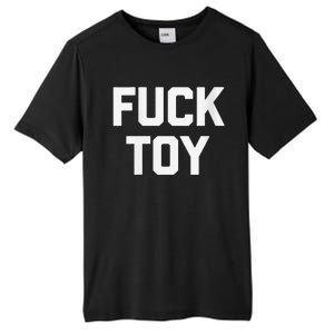 Fuck Toy Funny Saying Sarcastic Novelty Sexy Sex Tall Fusion ChromaSoft Performance T-Shirt