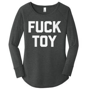 Fuck Toy Funny Saying Sarcastic Novelty Sexy Sex Women's Perfect Tri Tunic Long Sleeve Shirt