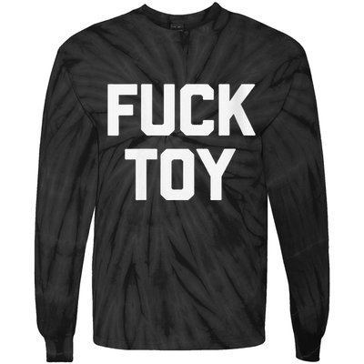 Fuck Toy Funny Saying Sarcastic Novelty Sexy Sex Tie-Dye Long Sleeve Shirt