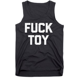 Fuck Toy Funny Saying Sarcastic Novelty Sexy Sex Tank Top