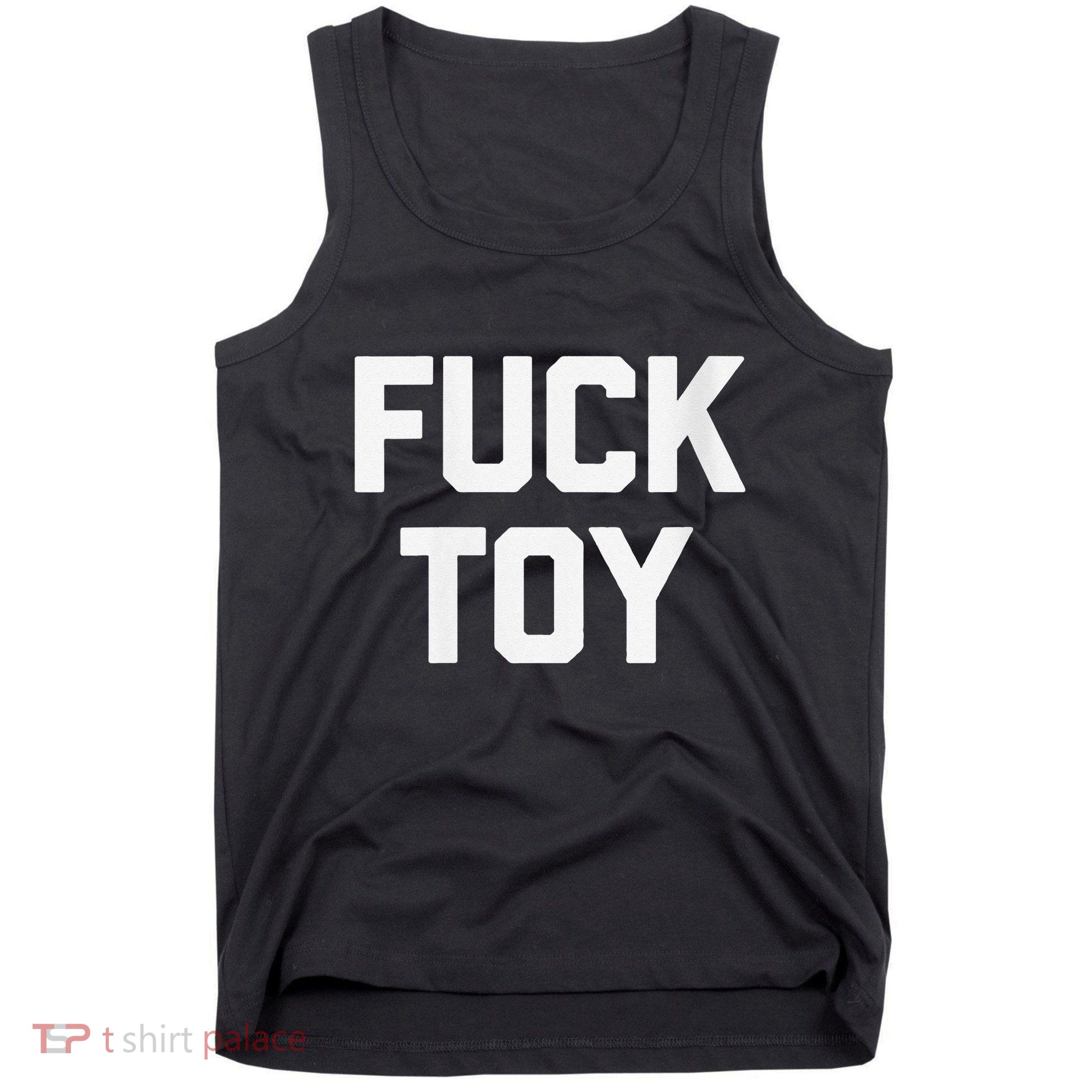 Fuck Toy Funny Saying Sarcastic Novelty Sexy Sex Tank Top