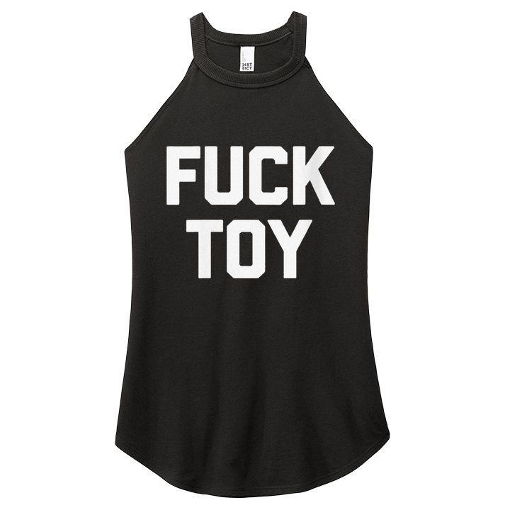 Fuck Toy Funny Saying Sarcastic Novelty Sexy Sex Women's Perfect Tri Rocker Tank