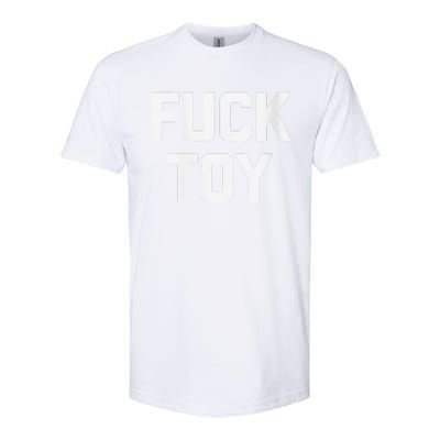 Fuck Toy Funny Saying Sarcastic Novelty Sexy Sex Softstyle® CVC T-Shirt