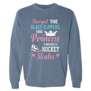 Forget The Glass Slippers Funny Women Ice Hockey Garment-Dyed Sweatshirt