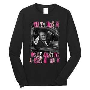 Funny Trump Get In Loser WeRe Taking America Back Trump Long Sleeve Shirt