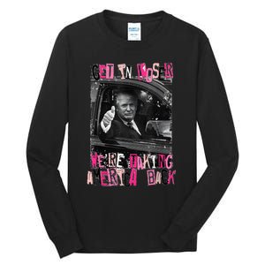 Funny Trump Get In Loser WeRe Taking America Back Trump Tall Long Sleeve T-Shirt