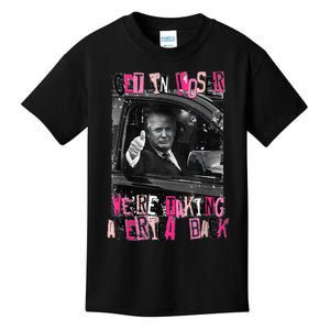 Funny Trump Get In Loser WeRe Taking America Back Trump Kids T-Shirt