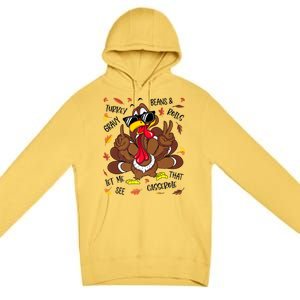 Funny Turkey Gravy Beans And Rolls Thanksgiving Turkey Family Gift Premium Pullover Hoodie