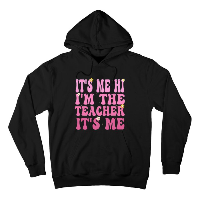 Funny Teacher Groovy It's Me Hi I'm The Teacher It's Me Hoodie