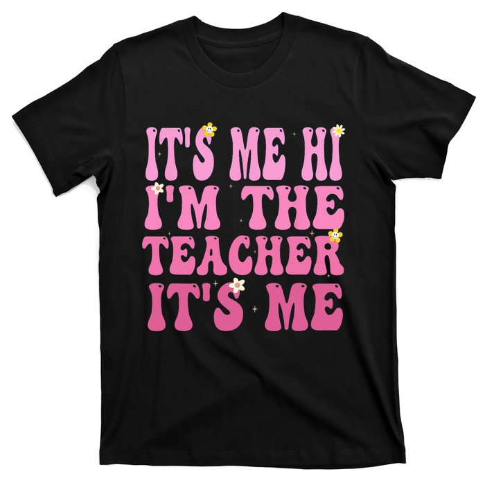 Funny Teacher Groovy It's Me Hi I'm The Teacher It's Me T-Shirt