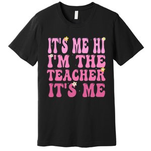 Funny Teacher Groovy It's Me Hi I'm The Teacher It's Me Premium T-Shirt