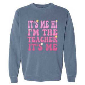 Funny Teacher Groovy It's Me Hi I'm The Teacher It's Me Garment-Dyed Sweatshirt