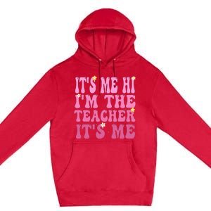 Funny Teacher Groovy It's Me Hi I'm The Teacher It's Me Premium Pullover Hoodie