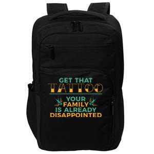 Funny Tattoo Get That Tattooed Tattoo Lover Tattoo Artist Impact Tech Backpack