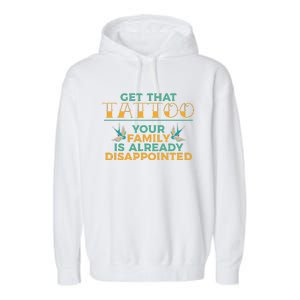 Funny Tattoo Get That Tattooed Tattoo Lover Tattoo Artist Garment-Dyed Fleece Hoodie