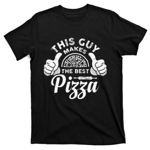 Funny This Guy Makes The Best Pizza Pizzaholics T-Shirt