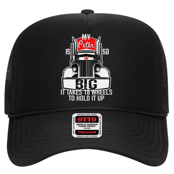 Funny Trucker Gift for  My Peter is so Big Truck Driver High Crown Mesh Back Trucker Hat