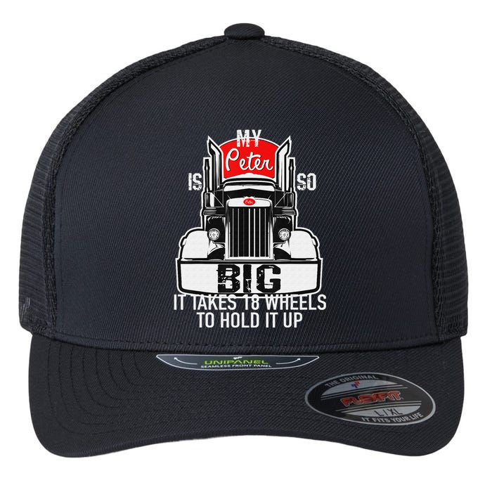 Funny Trucker Gift for  My Peter is so Big Truck Driver Flexfit Unipanel Trucker Cap