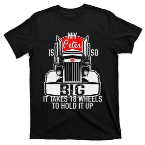 Funny Trucker Gift for  My Peter is so Big Truck Driver T-Shirt