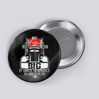 Funny Trucker Gift for  My Peter is so Big Truck Driver Button