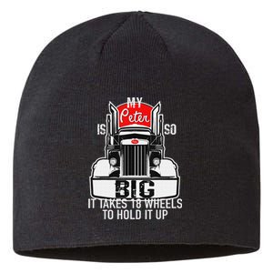 Funny Trucker Gift for  My Peter is so Big Truck Driver Sustainable Beanie