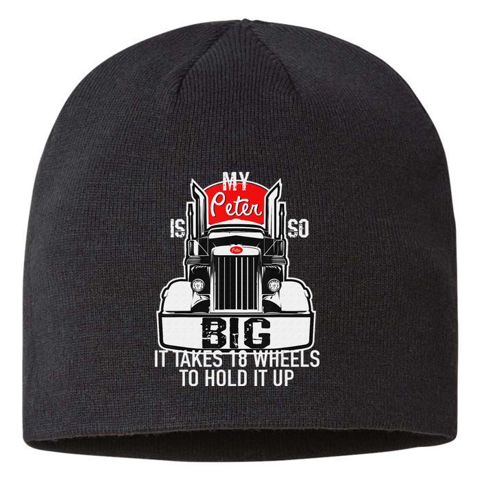 Funny Trucker Gift for  My Peter is so Big Truck Driver Sustainable Beanie