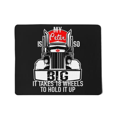 Funny Trucker Gift for  My Peter is so Big Truck Driver Mousepad