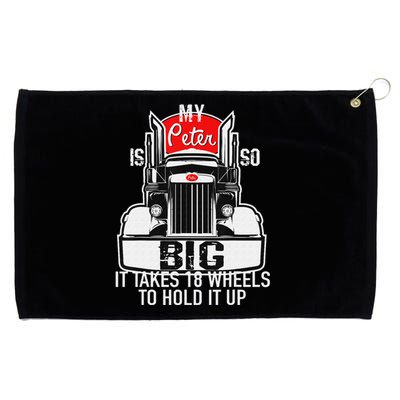 Funny Trucker Gift for  My Peter is so Big Truck Driver Grommeted Golf Towel