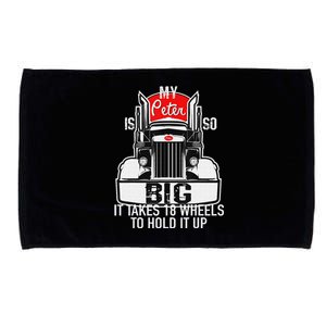 Funny Trucker Gift for  My Peter is so Big Truck Driver Microfiber Hand Towel