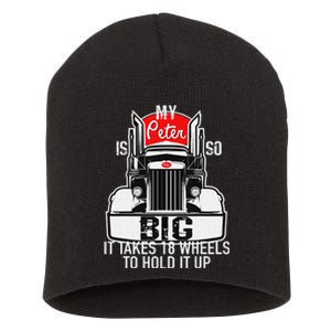 Funny Trucker Gift for  My Peter is so Big Truck Driver Short Acrylic Beanie