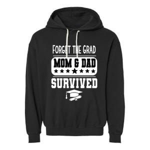 Forget The Grad Mom And Dad Survived Graduation Family Garment-Dyed Fleece Hoodie