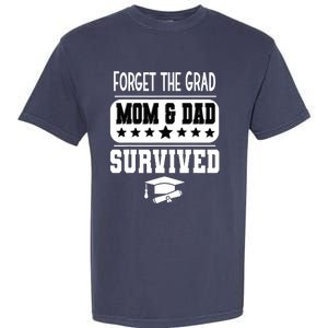 Forget The Grad Mom And Dad Survived Graduation Family Garment-Dyed Heavyweight T-Shirt