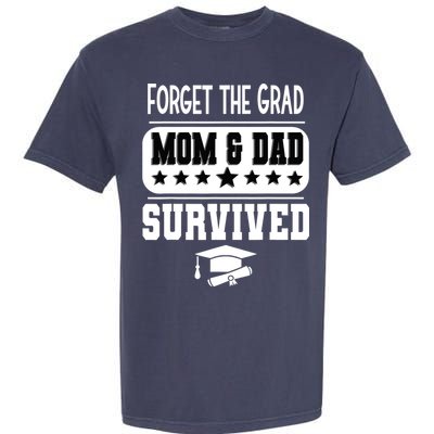 Forget The Grad Mom And Dad Survived Graduation Family Garment-Dyed Heavyweight T-Shirt