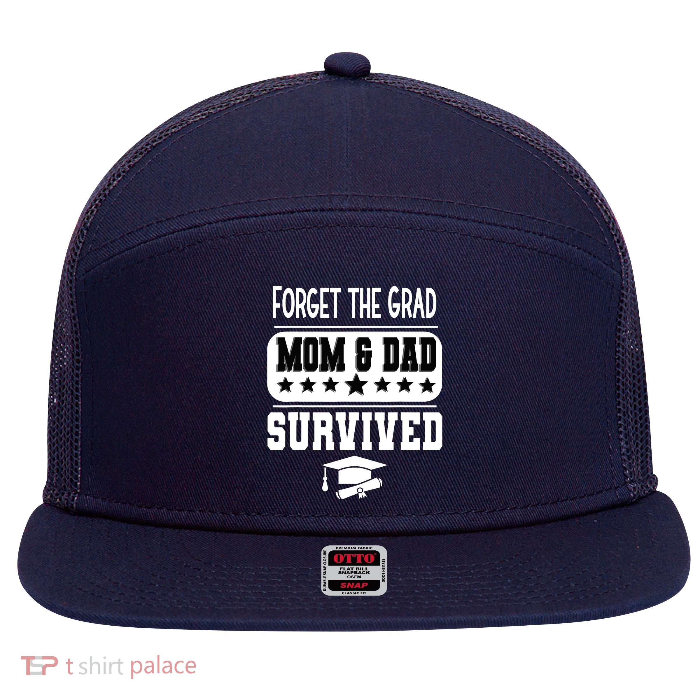 Forget The Grad Mom And Dad Survived Graduation Family 7 Panel Mesh Trucker Snapback Hat