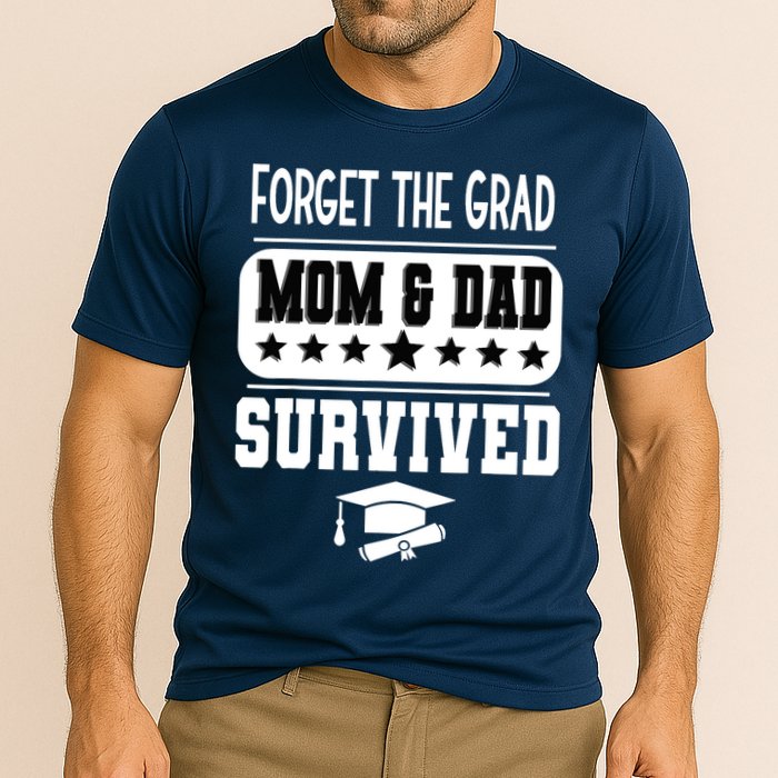 Forget The Grad Mom And Dad Survived Graduation Family Cooling Performance Crew T-Shirt